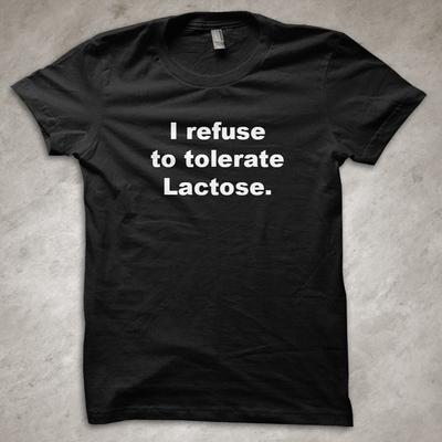 Ich verweigere Laktoseintoleranz – T-Shirt