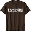I Am Here Because You Broke Something Humorous Men Womens T-Shirt Party Comics Letters Print Tops Tees Fitted Cotton Man Tshirts