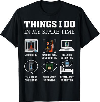 Things I Do In My Spare Time 3D Printing Funny 3D Printer T-Shirt