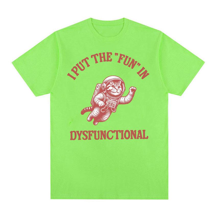 I Put The Fun In Dysfunctional Tshirt Funny Vintage Cat Meme Cartoon Tee Shirt Unisex Women Summer Streetwear Casual Humor T Shirt