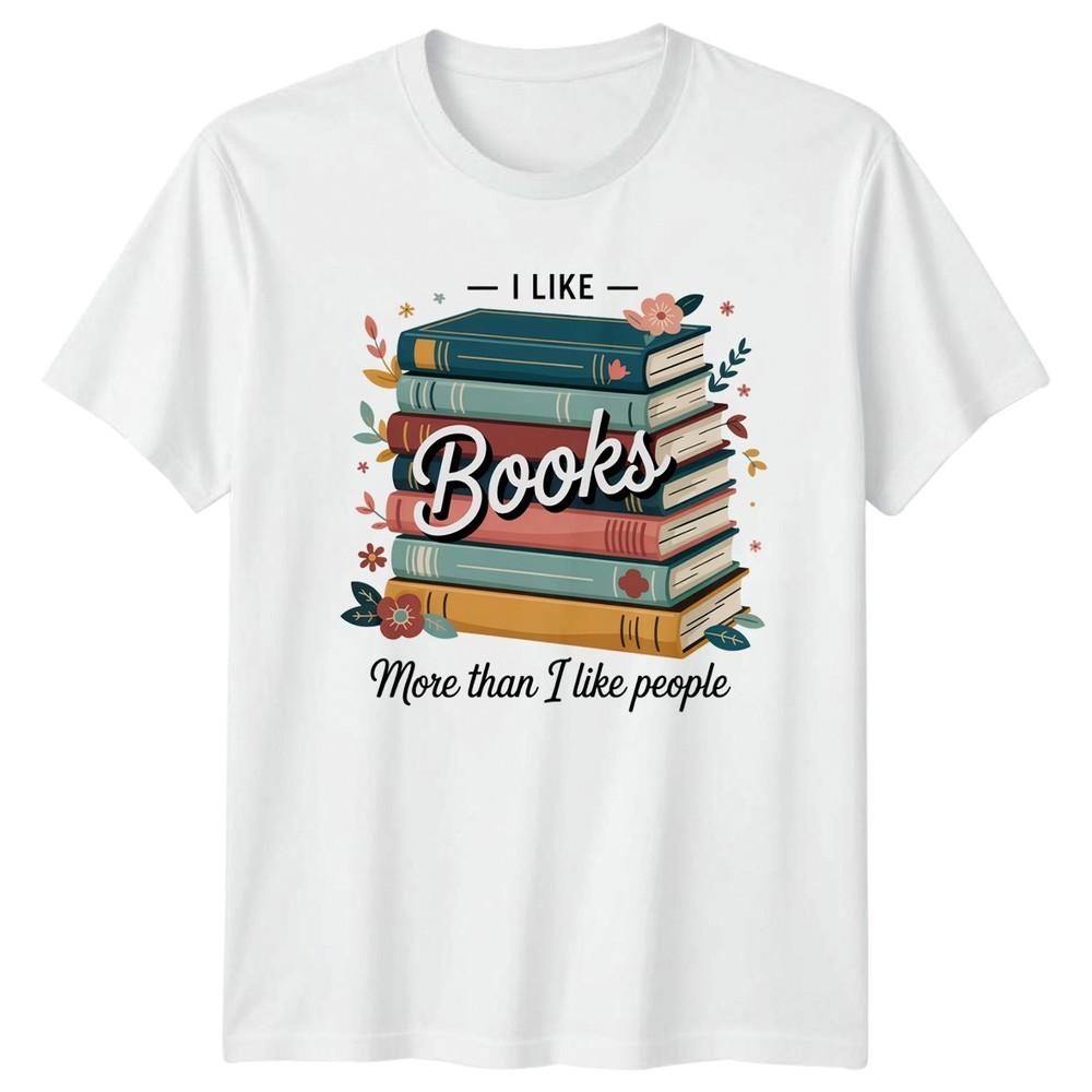 I Like Books More Than I Like People Reading Hobbies Unisex Graphic TShirt S