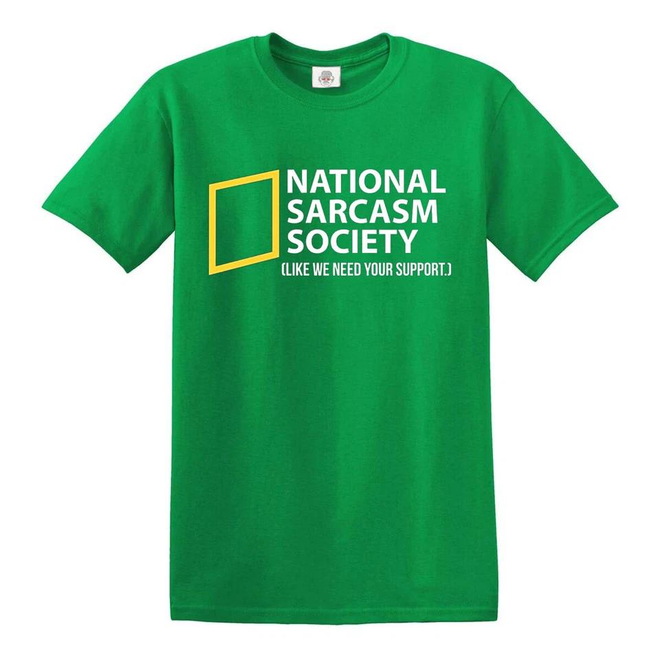National Sarcasm Society T-Shirt Like We Need Your Support Mens Gift Present Tee 6 S