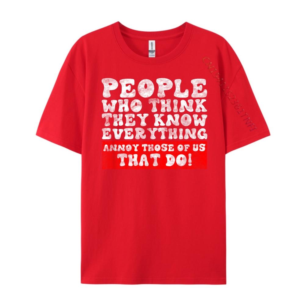 People Who Think They Know Everything Sarcastic Grahpic Tee Shirt Camisetas Mardi Gras S