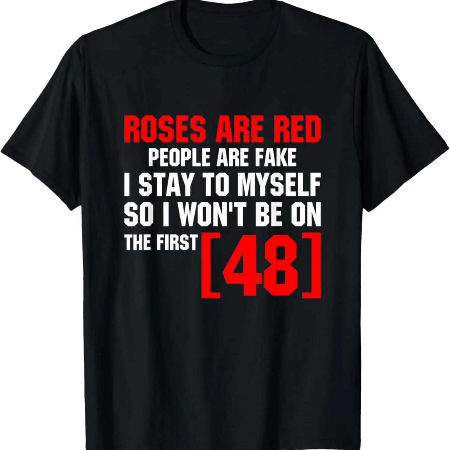 Roses Are Red People Are Fake I Stay To Myself First 48 T-Shirt S чёрный