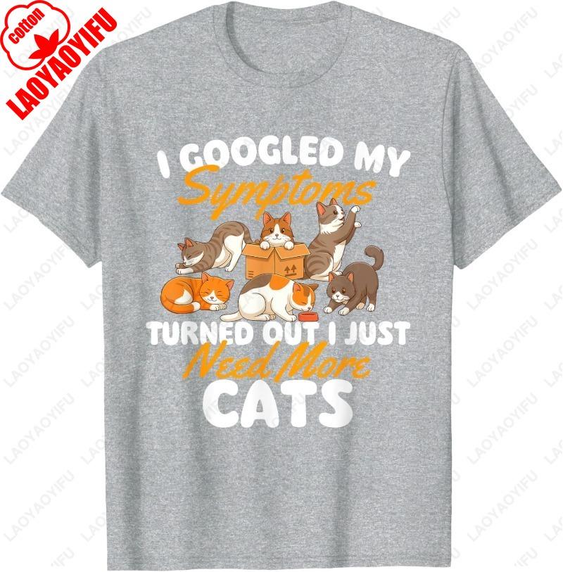 I Just Need More Cats Oneck Printed Unisex Tops Cat Lover Kitten Owner Kitty Cotton TShirt Funny Lovely Creative Trend Unisex Tee