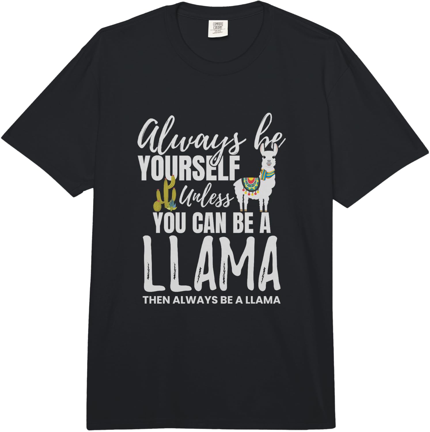 Always Be Yourself Unless U Can Be A Llama Gift Comfort Colors Adult Heavyweight  Unisex T-Shirt XL