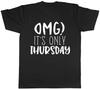 OMG Its Only Thursday Unisexs TShirt
