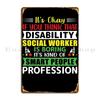 Disability Social Worker Metal Plaque Poster Customized Retro Cinema Create Classic Tin Sign Poster