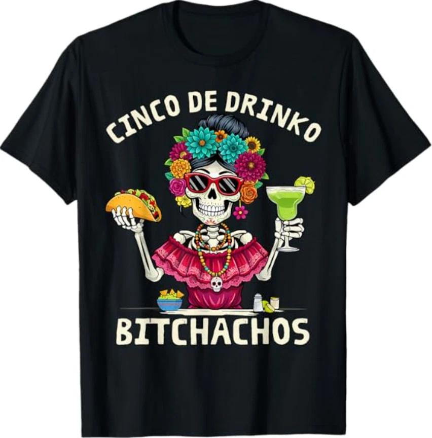 Funny Cinco De Drinko Bitchachos Mexican Let s Fiesta T-Shirt 3XL