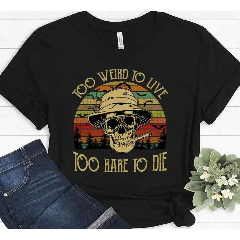 Vintage Too Weird To Live Rare Die Quotes T Shirt