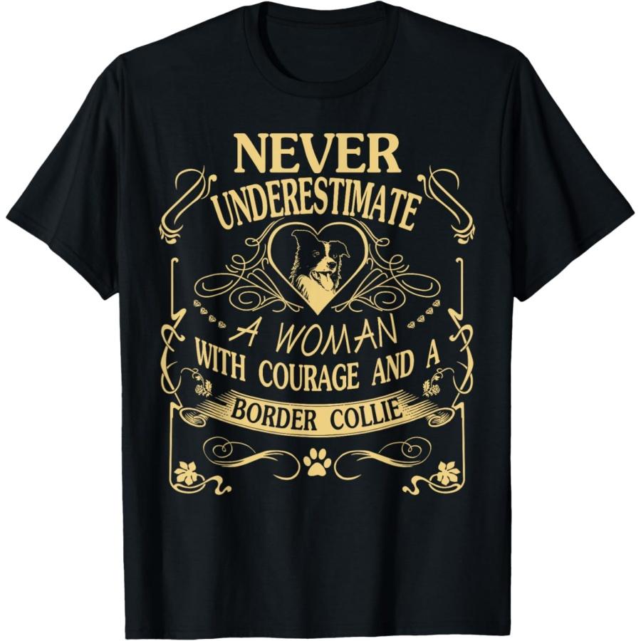 A Woman With Courage And a Border Collie T Shirt T-Shirt S