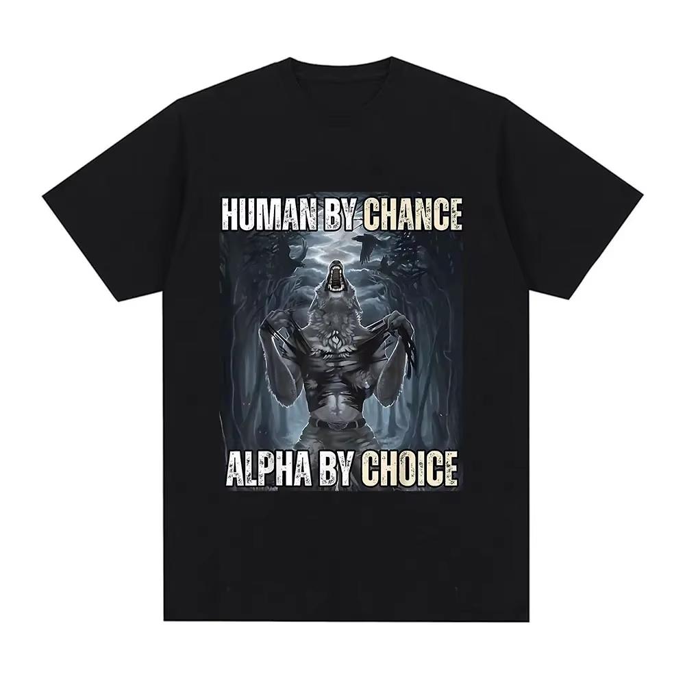 

Human By Chance Alpha By Choice Wolf Funny Meme TShirt Casual Cotton Vintage Short Sleeve Oversized T-shirt Streetwear S