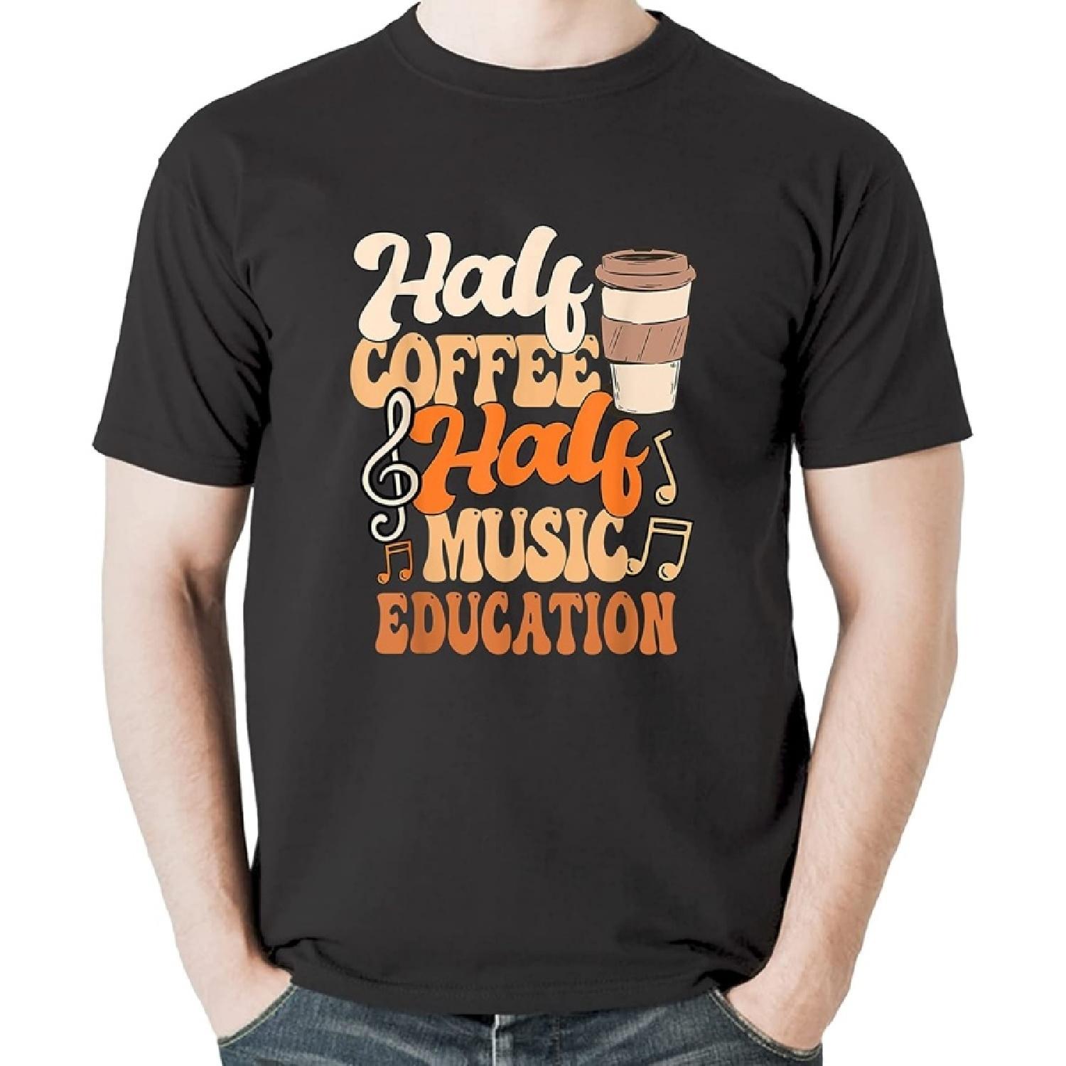 Funny Music Teacher Half Coffee Half Music Education T-Shirt Sweatshirt Hoodie Tanktop for Men Women Kids(1) S