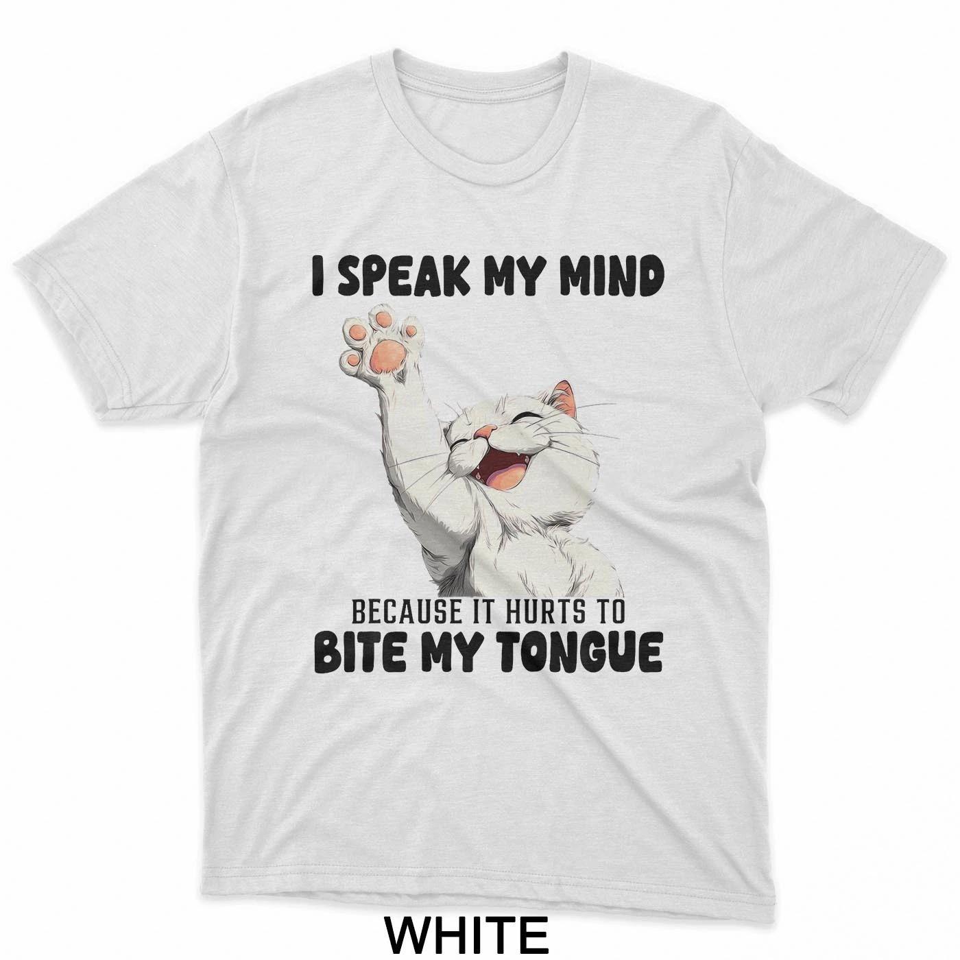 I Speak My Mind Because It Hurts To Bite My Tongue Cute Cat T-Shirt XL