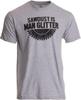 Sawdust Is Man Glitter | Funny Woodworking Wood Working Saw Dust Humor T-Shirt