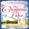The Chateau On the Lake by Charlotte Betts Paperback Book 9780349404493