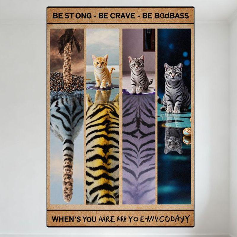 BE STRONG BE BRAVE BE BADASS Motivational Collage Tin Sign with Tiger Kitten Tails, Reflective Surfaces Metal Poster for Home Ca 20x30cm（7.8x11.8inch）