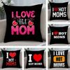 I Love Hot Mom Pillow Case Plush Fabric Soft Double Sided Print Home Sofa High Quality Cushion Cover Throw