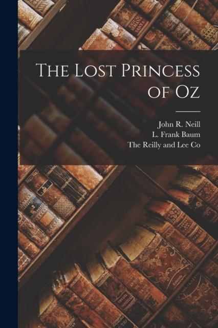 The Lost Princess of Oz by John R Neill Paperback Book 9781016503891