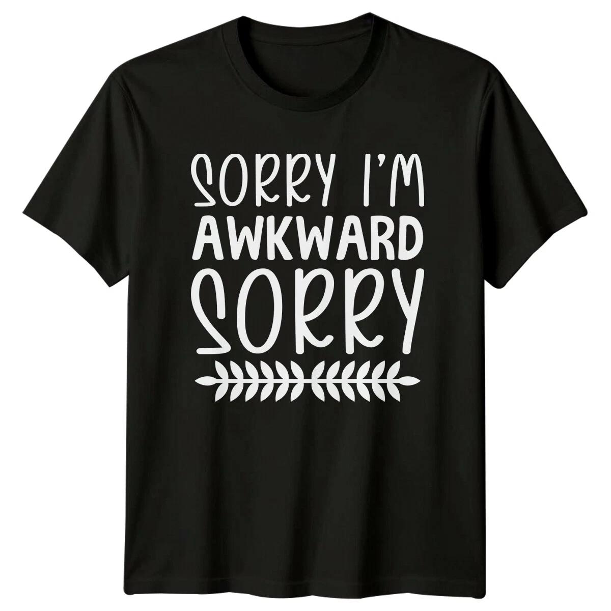 Sorry I m Awkward Sorry T-Shirt, Sarcastic Introvert Tee S