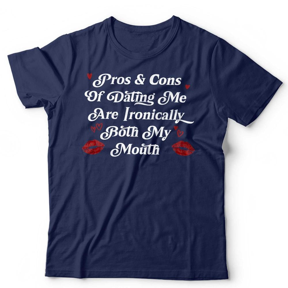 Funny Sarcastic T Shirt Unisex Humor Tee Pros And Cons Of Dating Me Gift For Her S