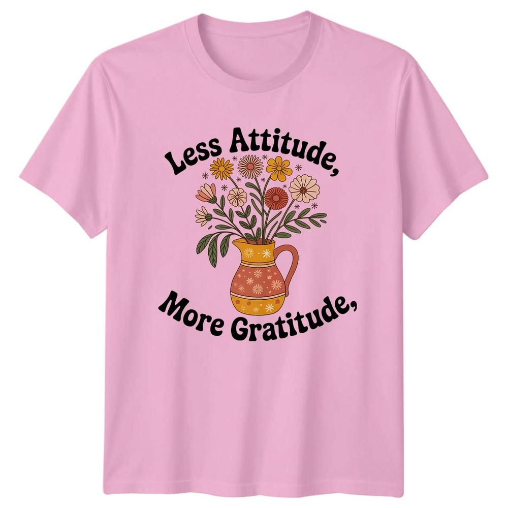 Less Attitude More Gratitude Unisexs TShirt Boho Floral Birthday Gift For Her