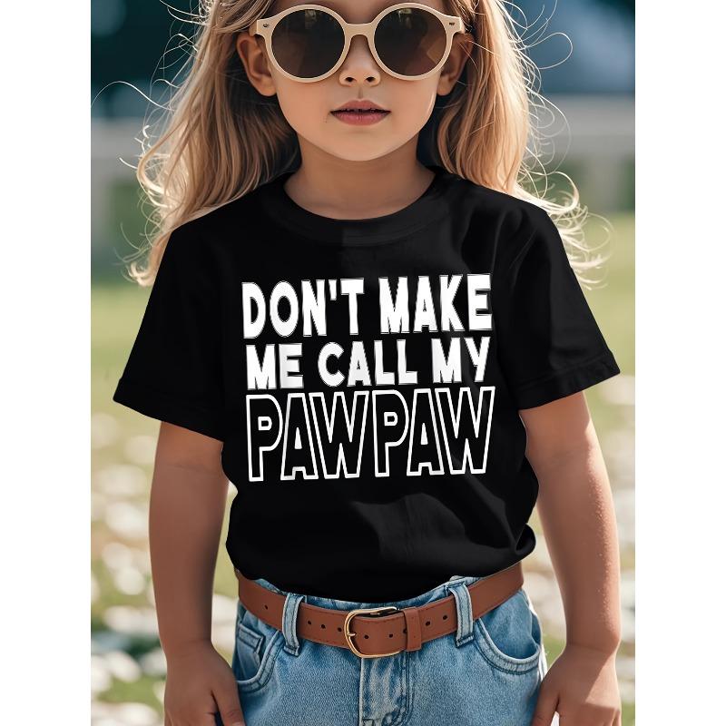 European sizes Cool Don't Make Me Call My Pawpaw Grandpa Fathers Day Graphic Boys T-Shirt, Street Style Lightweight Tee Tops for Kids Boys