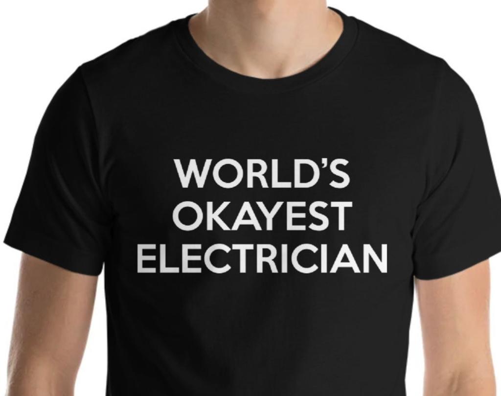 World's Okayest Electrician T-Shirt: Soft Cotton Blend
