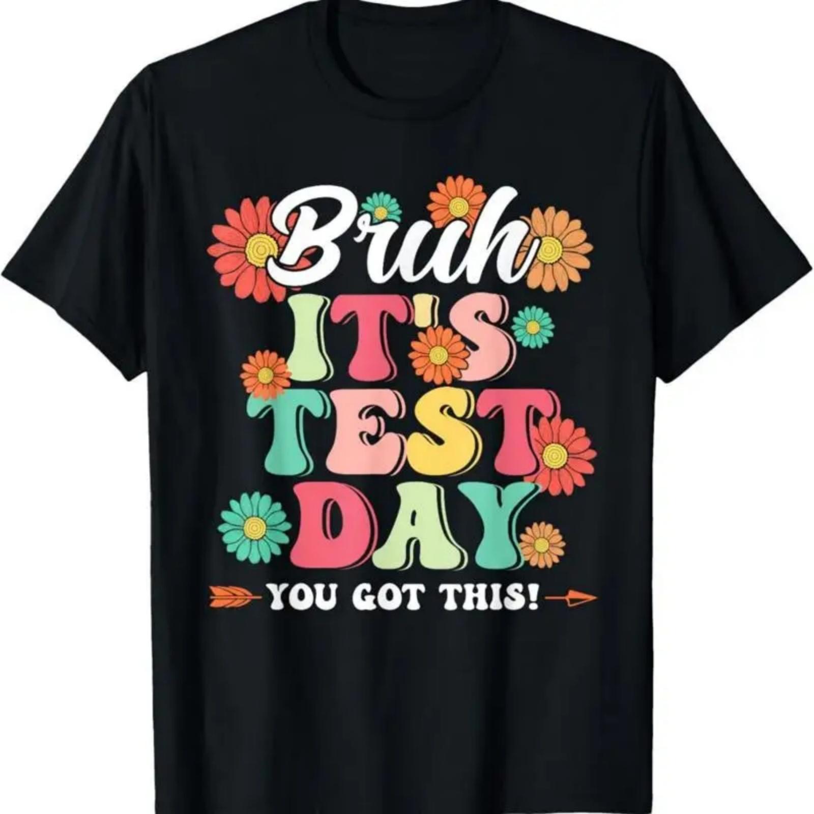 Bruh It s Test Day You Got This Testing Teachers Boy Kid T Shirt S