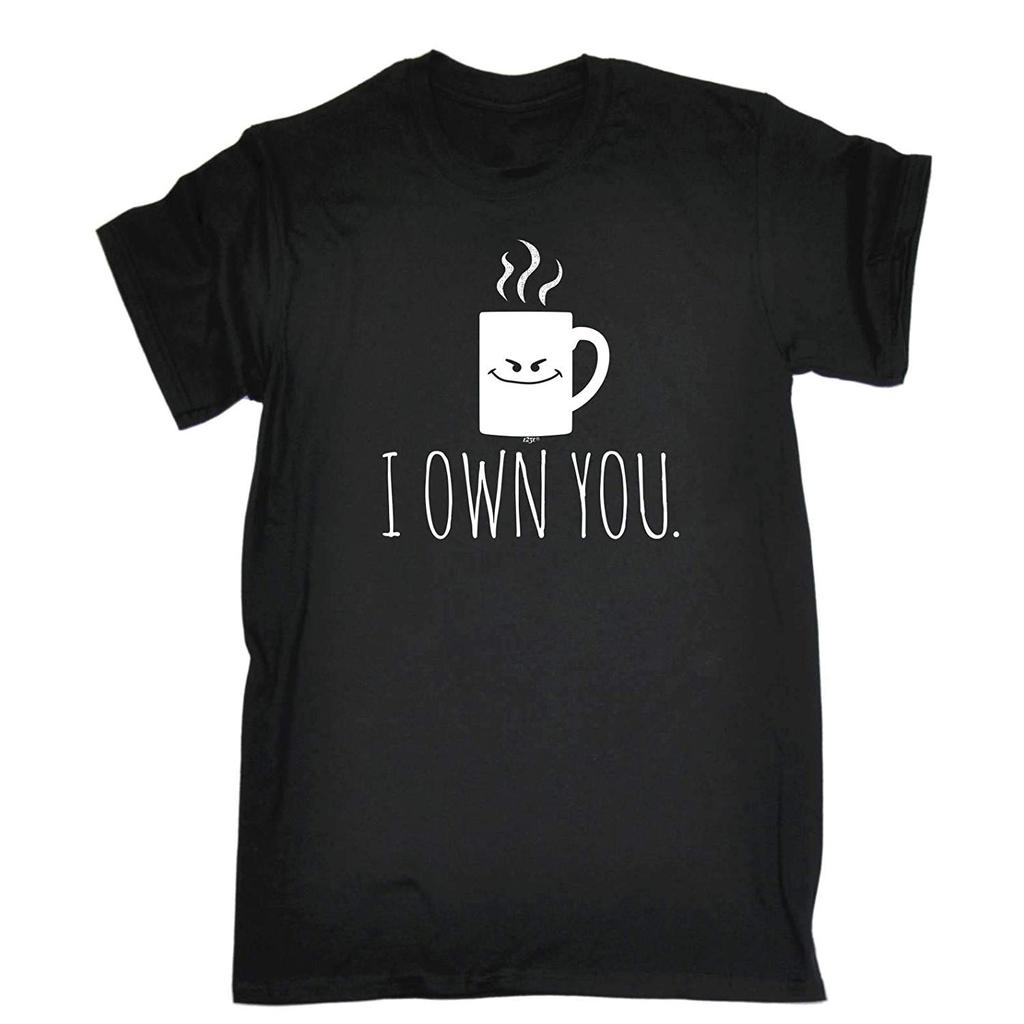 Funny Tee I Own You Coffee Unisex T-shirt