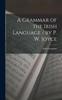 The A Grammar of the Irish Language / by P. W. Joyce Book