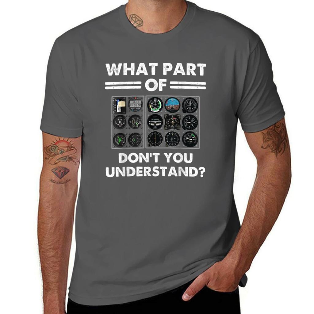 What Part Of Airplane Pilot Instruunisexts Dont You Understand Tshirt Cotton T Shirts High Quality Tshirt