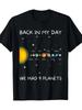 Back In My Day We Had Nine Planets - Space and Pluto Astronomy T-Shirt - 220g