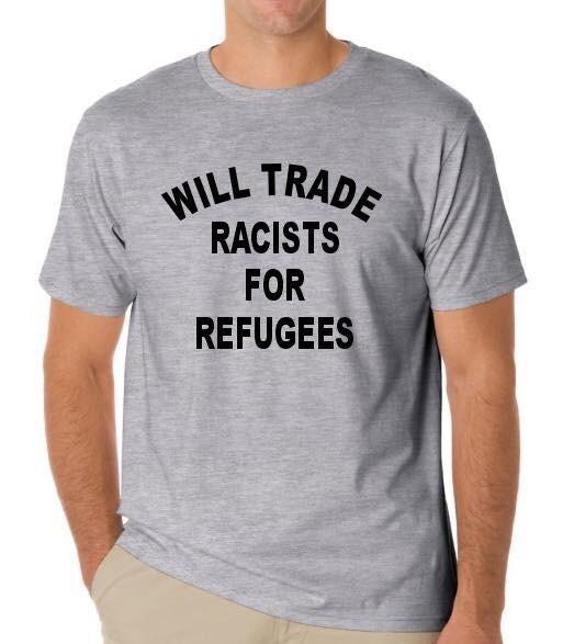 Will trade racist for refugees Racism T shirt tee anti Racist L