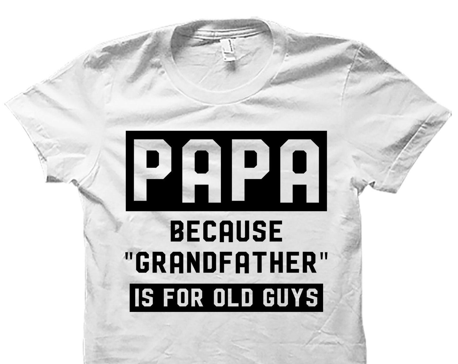 Papa Shirt. Papa Gift. Grandpa Shirt. Papa Gifts. Grandpa Gift. Papa T-Shirt. Gift For Grandpa. Funny Papa Shirt. Gift For Papa #OS4839 S