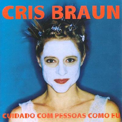 CD CRIS BRAUN - Uważaj na ludzi takich jak ja 0112842 Fullg?s 1997 Brazylia Łacina Używany