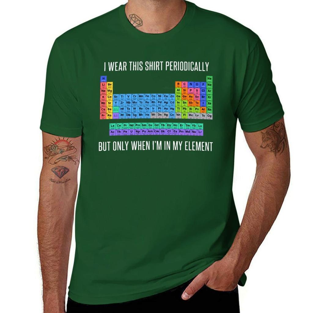 Funny Chemistry T Shirt Gift-I Wear This Shirt Periodically But Only When I'm In My Element for Women Men T-Shirt
