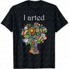 Unisex Fashion Summer Short Sleeve TShirt I Arted Funny Art Graphic Tee Colorful Casual Top Trendy Streetwear Gift for Artists