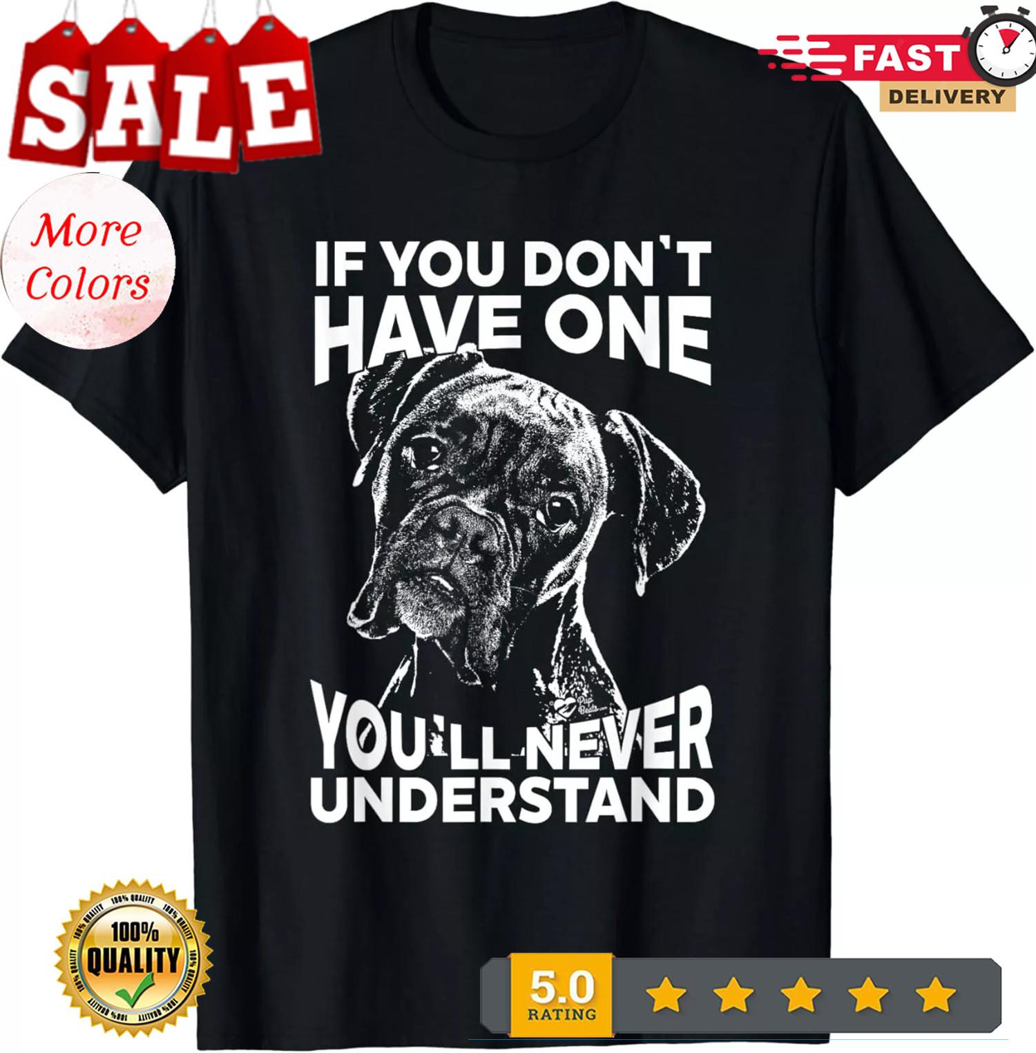 2025/Boxer Dog T-Shirt If you don_t have one funny Gift Unisex T-Shirt M