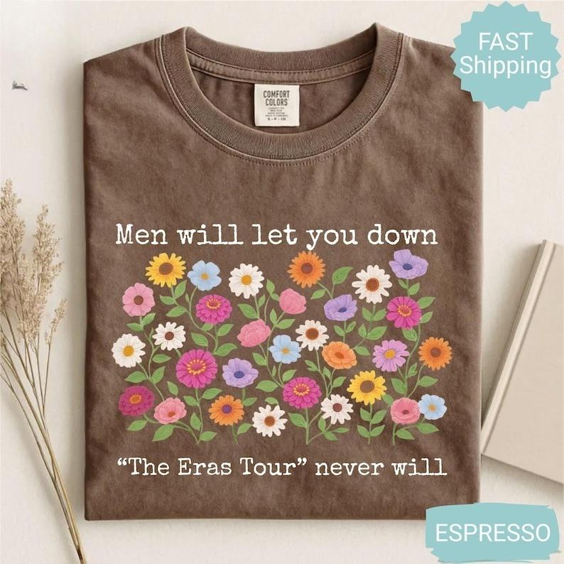 Comfort Colors® Men Will Let You Down Shirt The Eras Will Never Shirt Floral Unisex T-Shirt XXXL