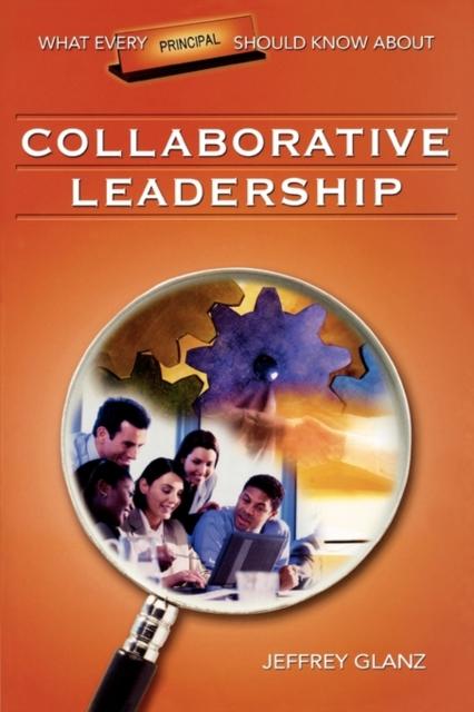The What Every Principal Should Know About Collaborative Leadership Book