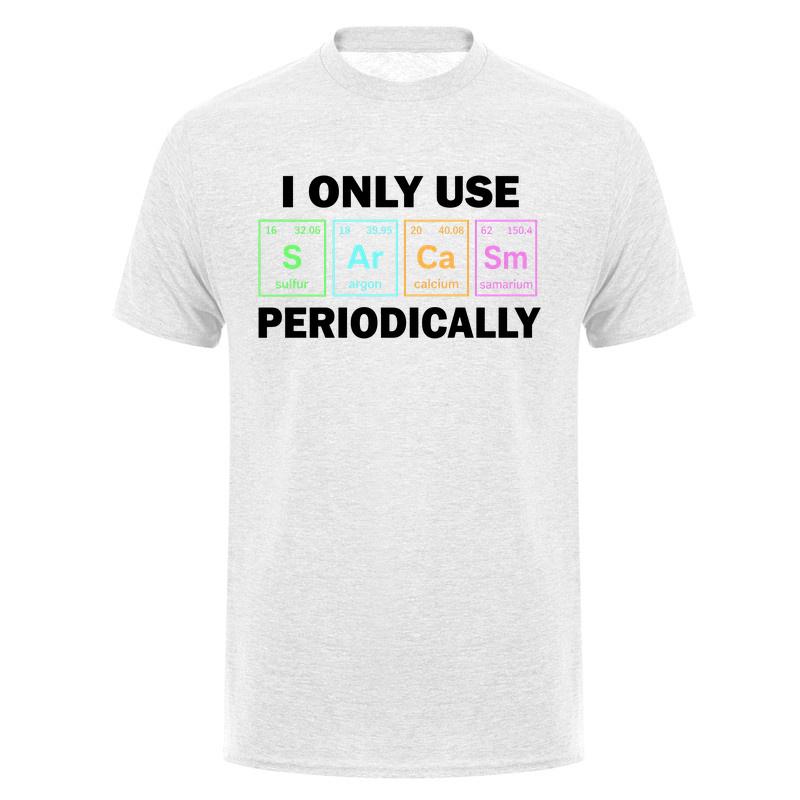 I Only Use Sarcasm Periodically Tshirt Funny Periodic Table Chemistry Student Teacher T Shirt Da276