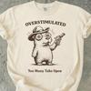 Overstimulated Comfort Colors Shirt, Too Many Tabs Open ADHD T Shirt, Funny Possum Tee, Neurodivergent Gift