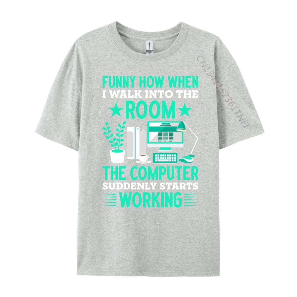 Funny How When I Walk Into The Room The Computer Grahpic Tee Shirt T Shirt Homme Tshirt