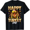 Happy Turkey Day Thanksgiving Day Holiday Gift T-Shirt