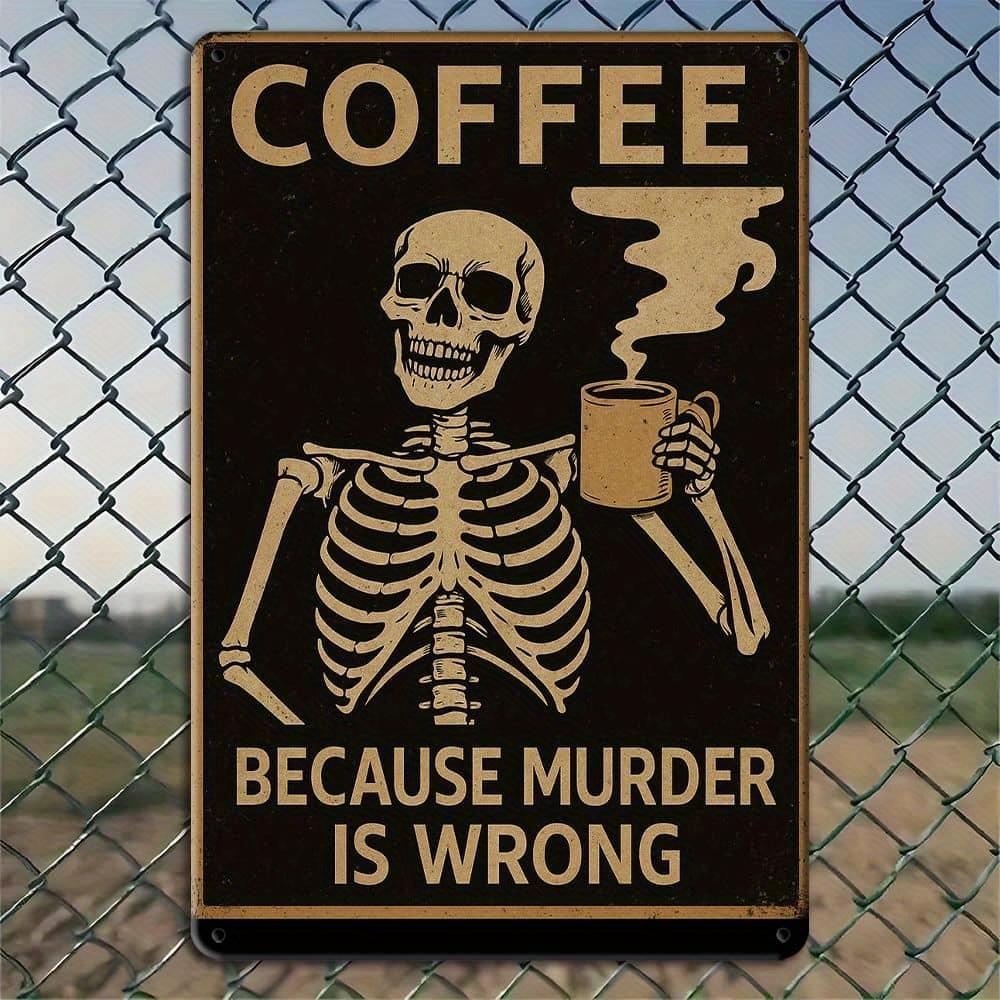 "Caffeine Is Murder Is Wrong" Vintage Metal Sign, 8x12 Inch.