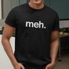 Meh. T-Shirt - Slang Indifference Boredom Funny Cult Teen Gamer Simpsons Nerd Unisex T-Shirt