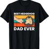 Best Hedgehog Dad Ever Hedgehog Pet Hedgehog Owners T-Shirt