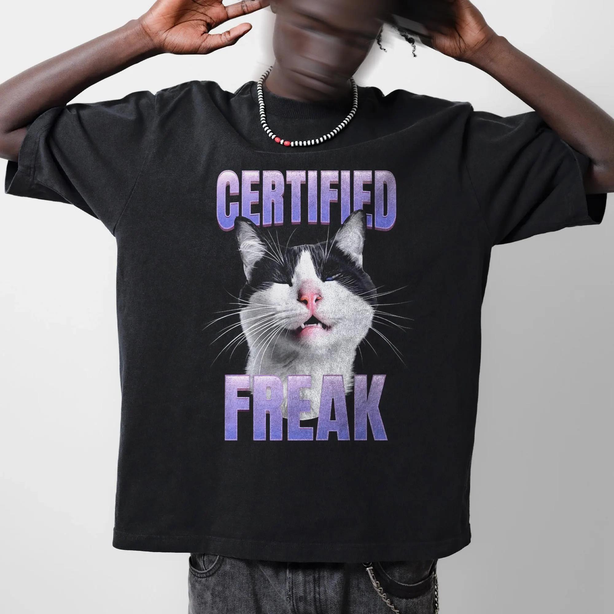 Certified Freak Cat Meme TShirt Funny Graphic Tee Summer Mens and Womens Loose and Breathable Tshirt Top S
