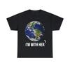 I'm With Her Mother Earth Graphic Tee Shirt, S-5XL